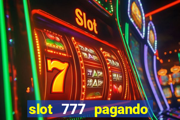 slot 777 pagando no cadastro