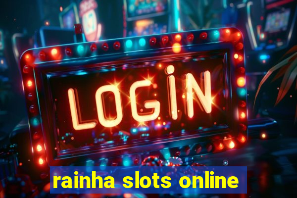 rainha slots online