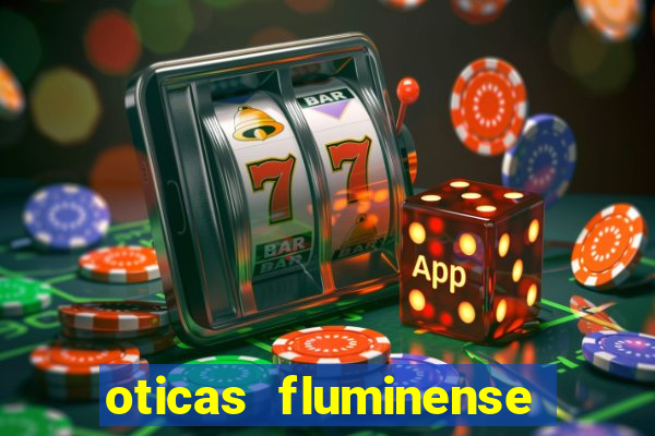 oticas fluminense 112 sul