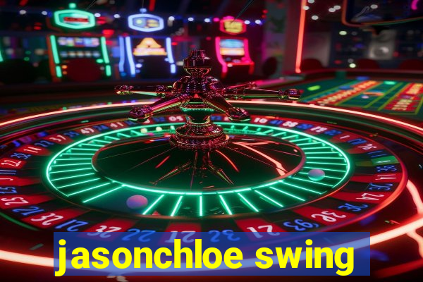 jasonchloe swing