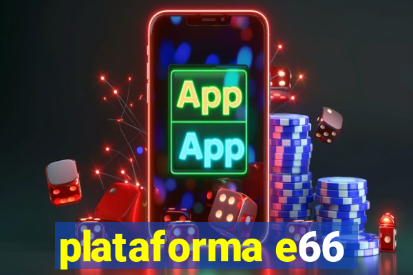 plataforma e66