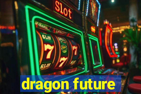 dragon future