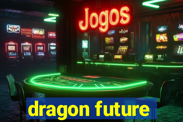 dragon future