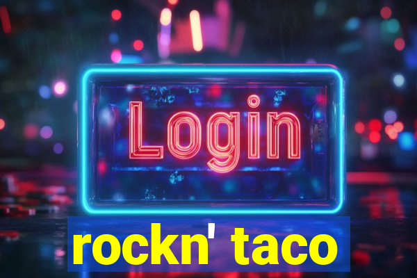 rockn' taco