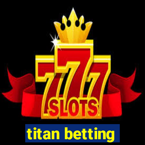 titan betting