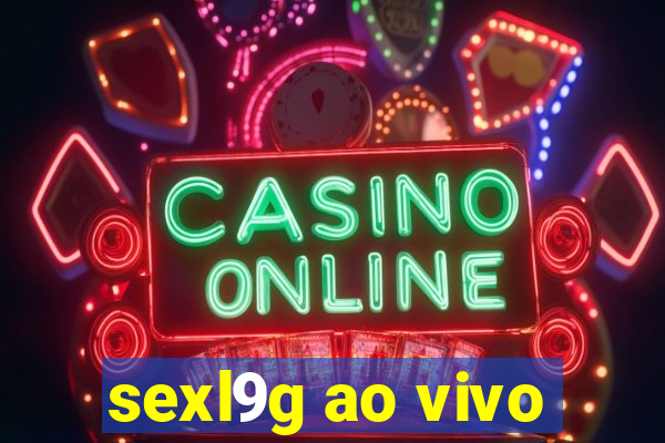 sexl9g ao vivo