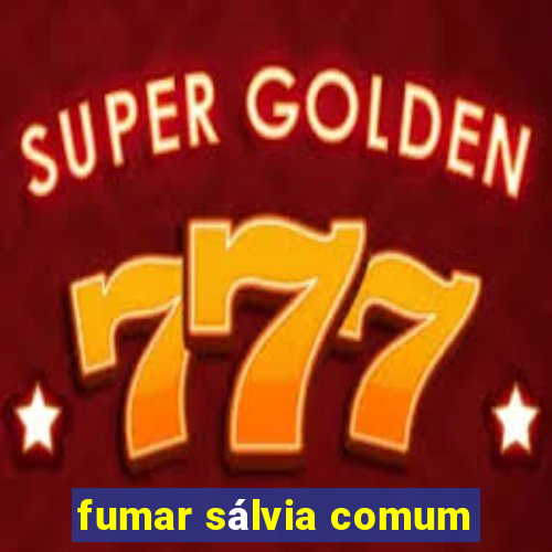 fumar sálvia comum