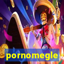 pornomegle