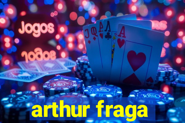 arthur fraga