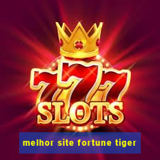 melhor site fortune tiger