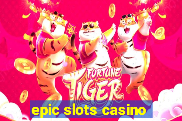 epic slots casino