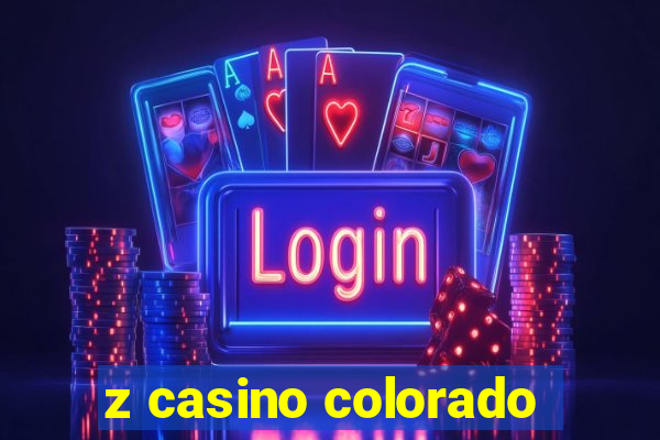 z casino colorado