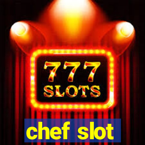 chef slot