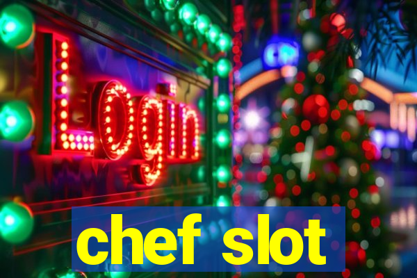 chef slot