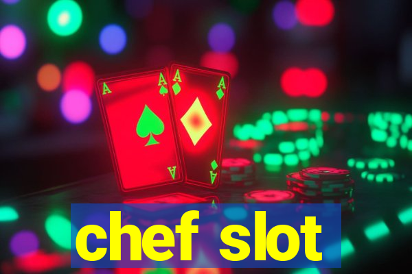 chef slot