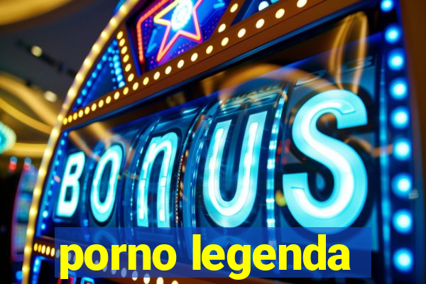 porno legenda