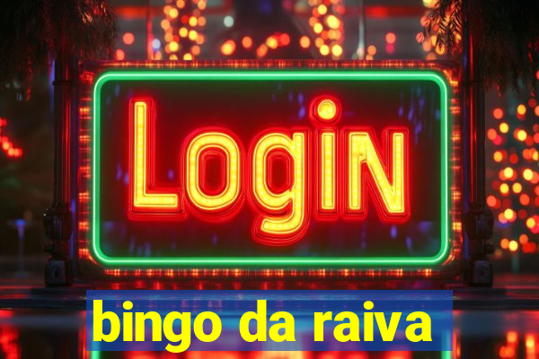 bingo da raiva