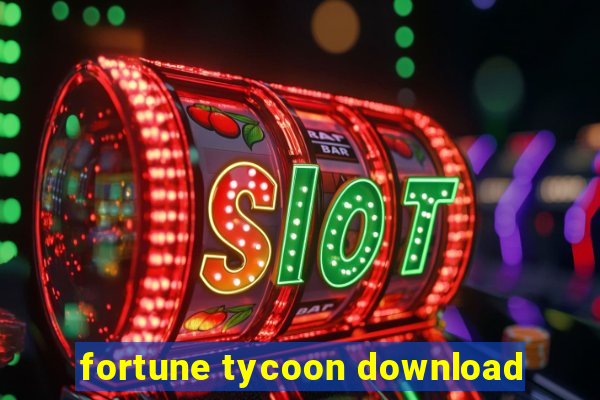 fortune tycoon download