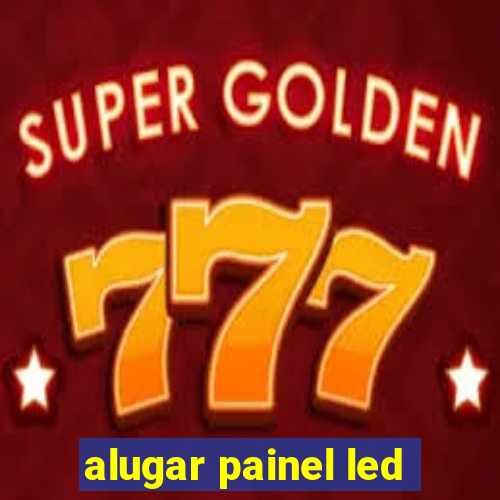 alugar painel led