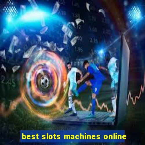 best slots machines online