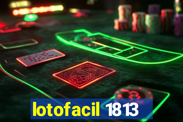 lotofacil 1813