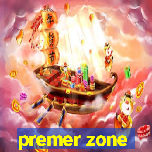 premer zone