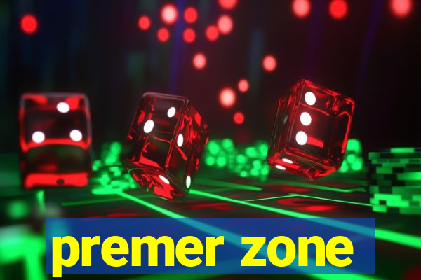 premer zone