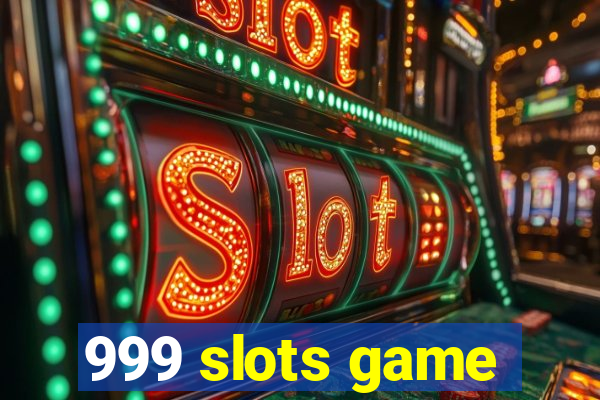 999 slots game