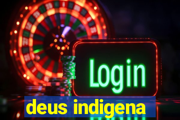 deus indigena