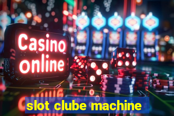 slot clube machine