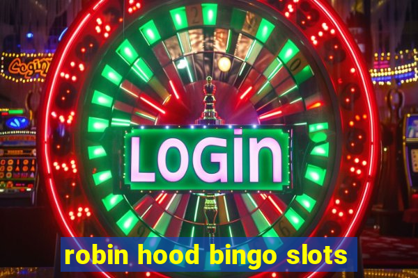 robin hood bingo slots