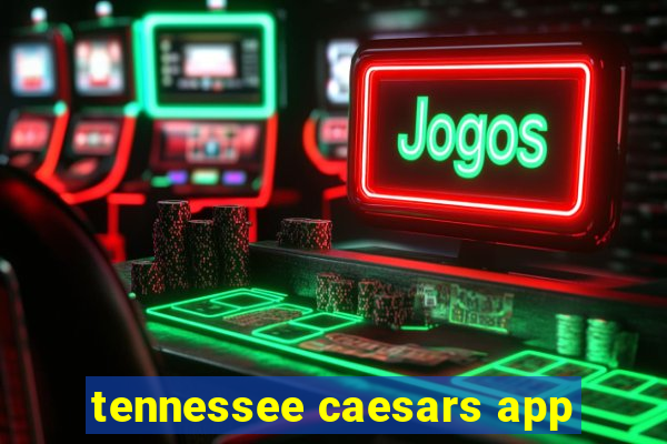 tennessee caesars app