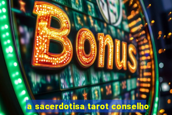 a sacerdotisa tarot conselho