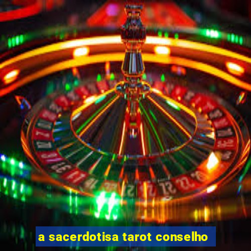 a sacerdotisa tarot conselho