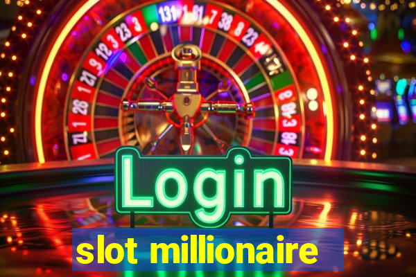 slot millionaire