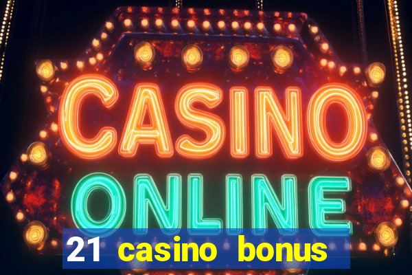 21 casino bonus ohne einzahlung