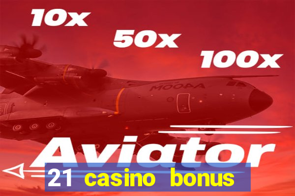 21 casino bonus ohne einzahlung