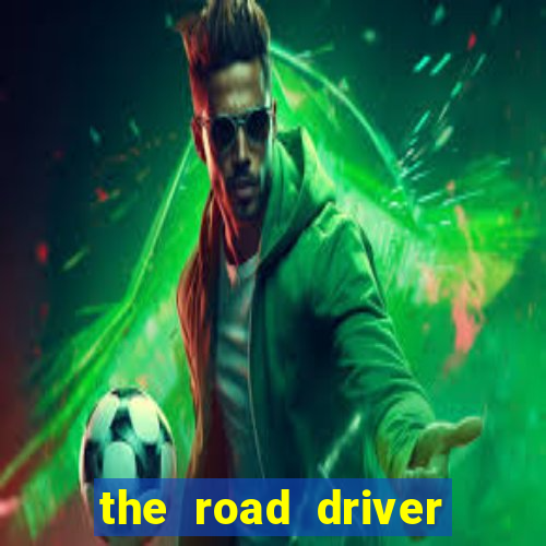 the road driver dinheiro infinito