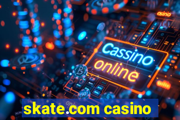 skate.com casino