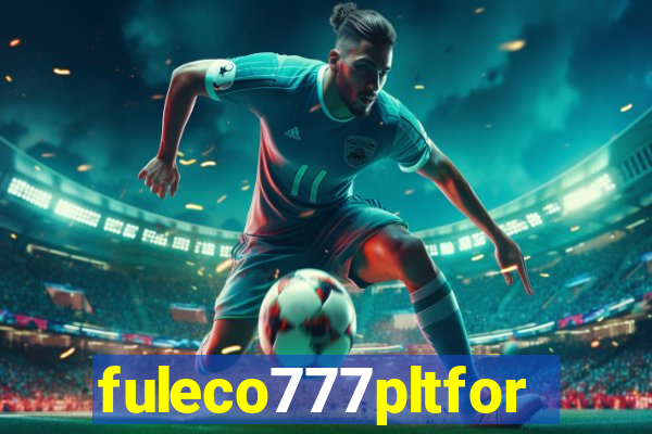 fuleco777pltfor