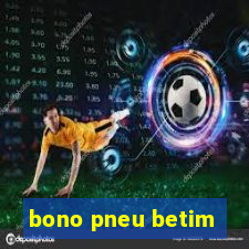 bono pneu betim