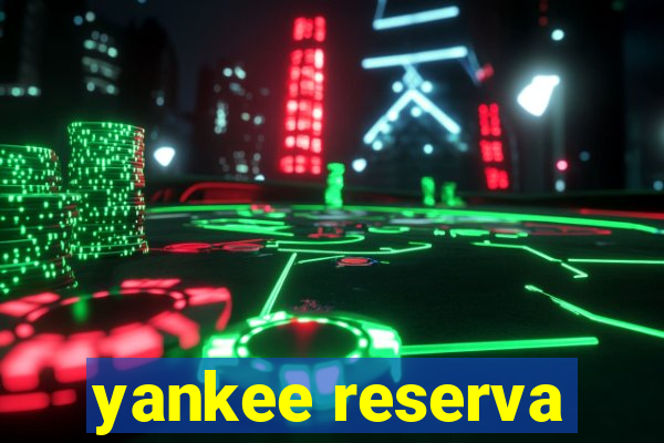 yankee reserva