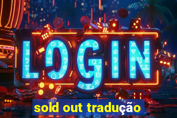 sold out tradução