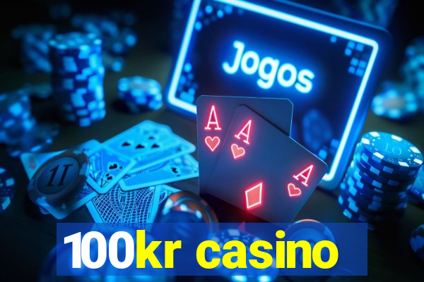 100kr casino