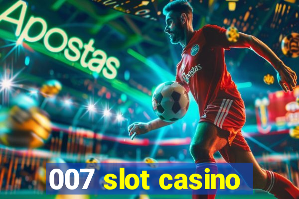 007 slot casino