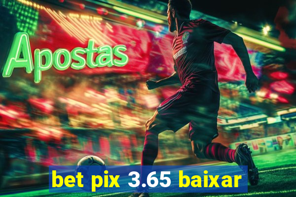 bet pix 3.65 baixar