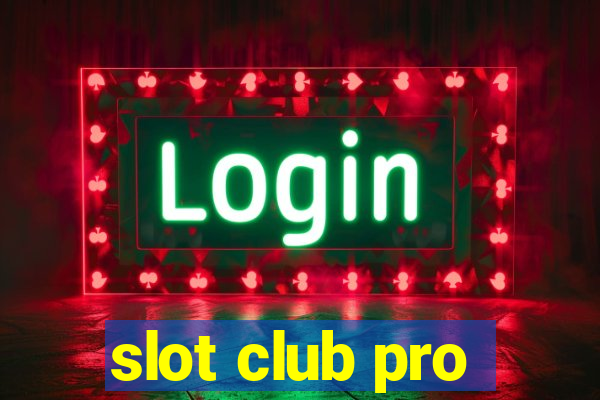 slot club pro