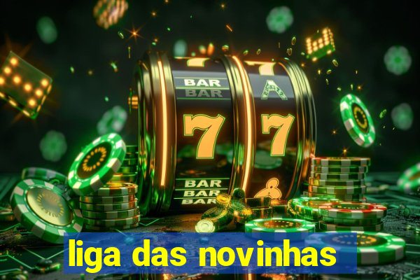 liga das novinhas