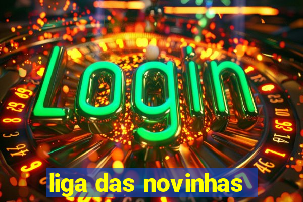 liga das novinhas