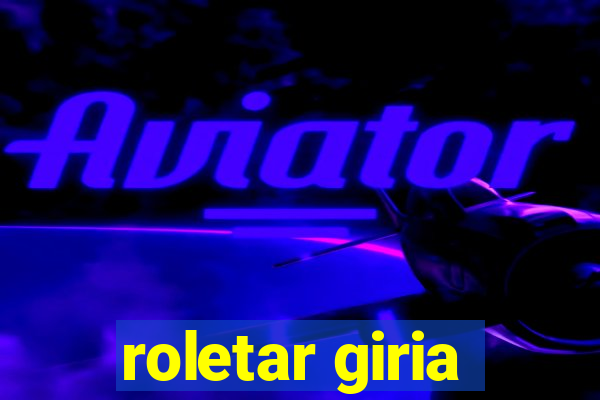 roletar giria